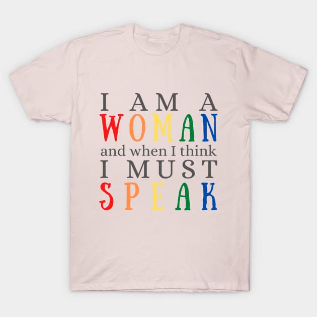 I Am A Woman and When I Think, I MUST Speak T-Shirt by Merch4Days